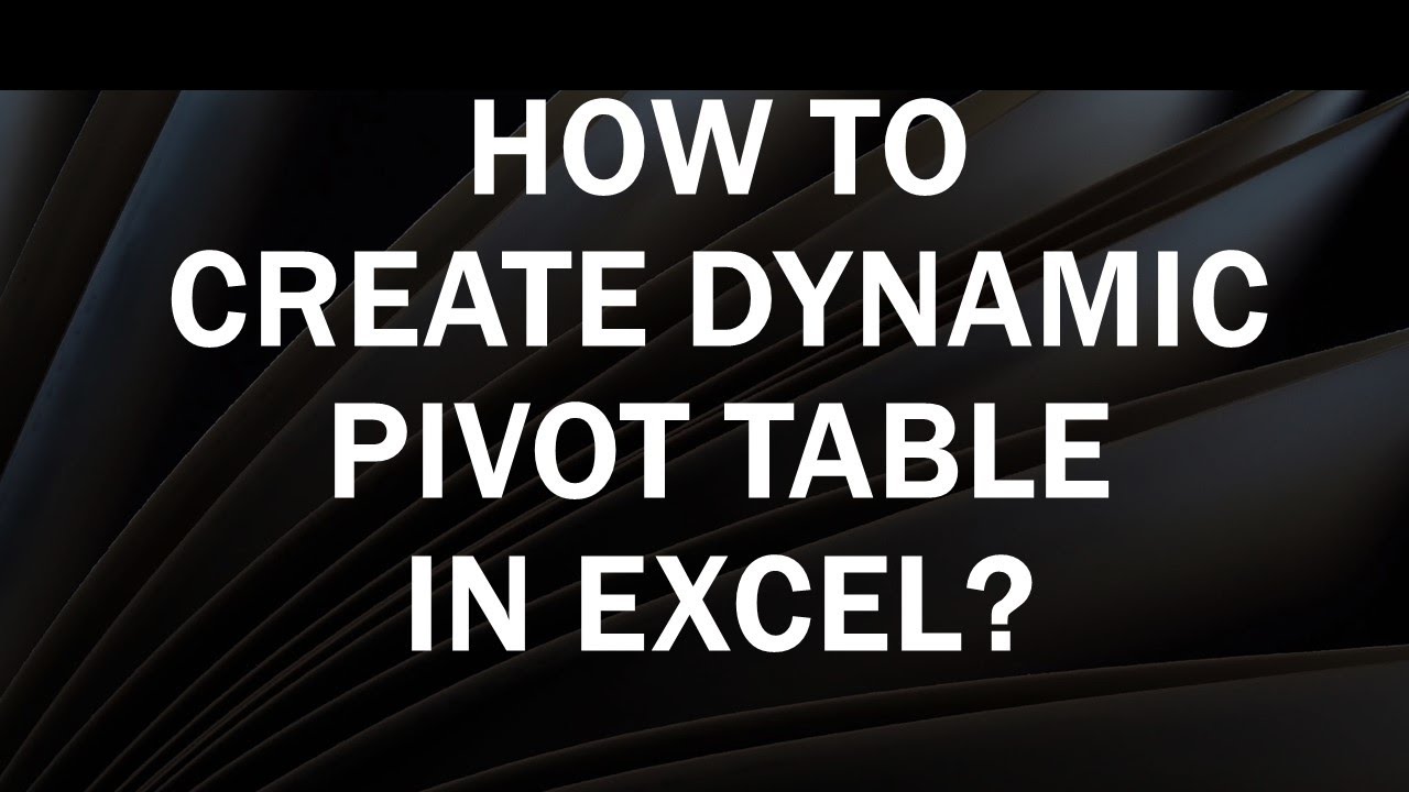 How to Create Dynamic Pivot Table with Excel Table - YouTube