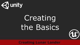 02 - Creating the Basics - Lunar Lander in Unreal Engine 4 and Unity