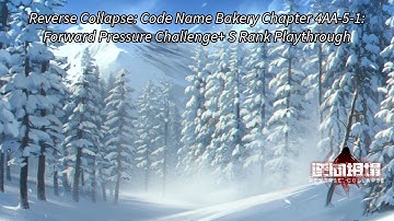 Reverse Collapse: Code Name Bakery Chapter 4AA-5-1: Forward Pressure Challenge+ S Rank Playthrough
