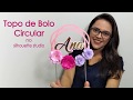 COMO FAZER TOPO DE BOLO CIRCULAR NO SILHOUETTE STUDIO /