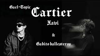 Cartier - Xavi & Gabito Ballesteros (Gael-Topic)