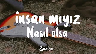 İnsan Mıyız - Nasıl Olsa (Sözleri/Lyrics) Resimi