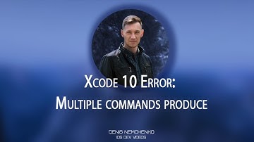 Fixing "Multiple Commands Produced" in Xcode 10 for an App