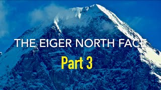 The Eiger North Face - Part 3 - First Ascent, Modern Climbing and Challenges