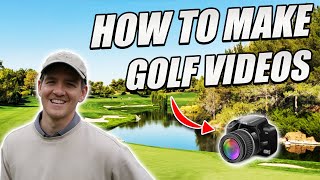 How to Make EPIC Golf Videos in 2024!