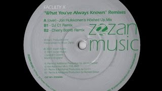 Faculty X - What You&#39;ve Always Known ( Jori Hulkkonen&#39;s &quot;Hoshed Up&quot; Mix )