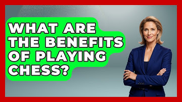What Are The Benefits Of Playing Chess? - The Board Game Xpert