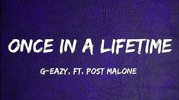 G-Eazy & Post Malone - Once In A Lifetime (Official Song Lyrics)