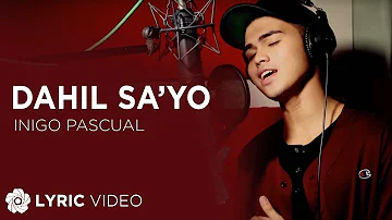 Dahil Sa'yo - Inigo Pascual (Lyrics)