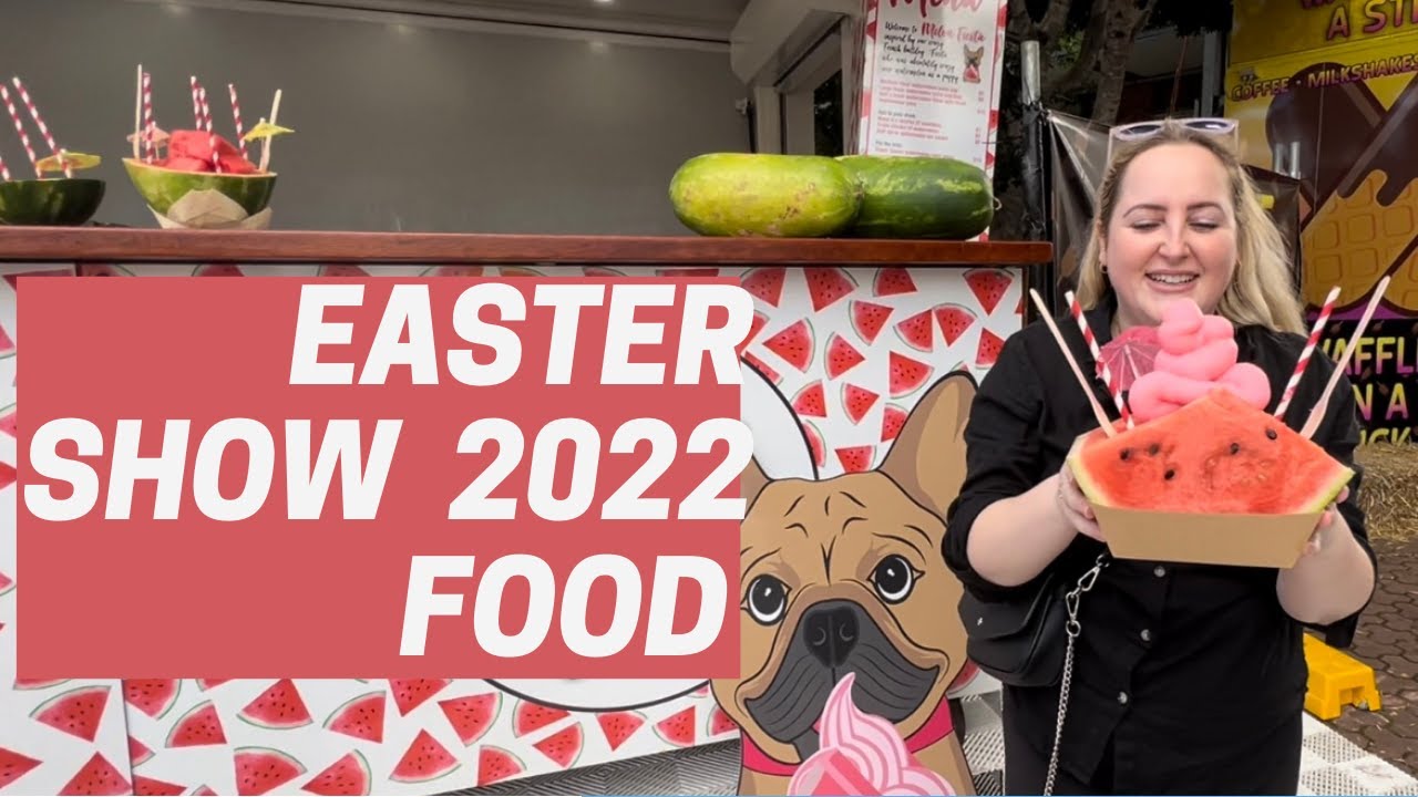 Sydney Royal Easter Show 2022 The best and the worst food YouTube