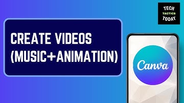 How to Create Videos with Music and Animation in Canva