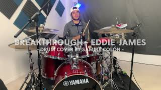 Breakthrough | Eddie James | Drum Cover by Sammy Colón