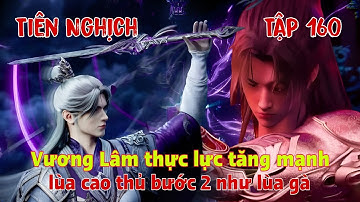 Tiên Nghịch Tập 160 | Vương Lâm thực lực tăng mạnh, lùa cao thủ bước 2 như lùa gà