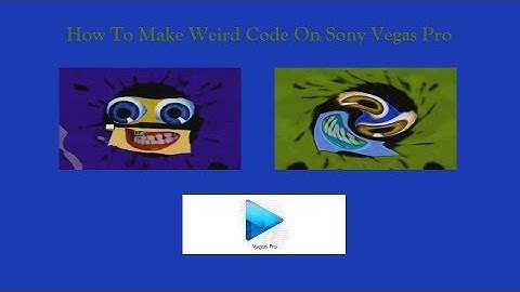 How To Make Weird Code On Sony Vegas Pro