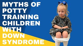 The Myths of Potty Training Children With Down Syndrome