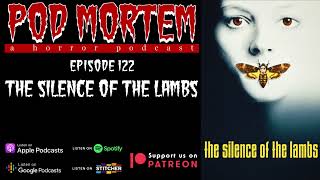 Pod Mortem | Episode 122 - The Silence of the Lambs [Audio Only]