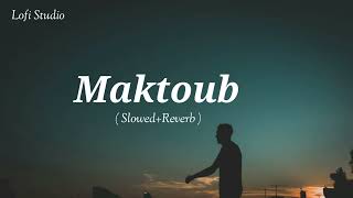 Maktoub Slowed \u0026 Reverb Song Lofy Song Sad Lofy Song