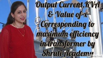Output Current & Output KVA corresponding to maximum efficiency in transformer by Shruti Academy