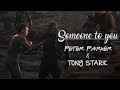 Peter Parker & Tony Stark || Someone To You [MCU]