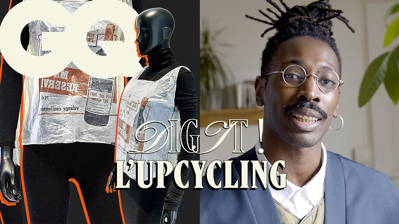 Pourquoi on devrait tous se mettre à l’upcycling | Dig It | GQ
