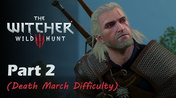The Witcher 3 Walkthrough (Part 2) | No Commentary | Death March Difficulty + Level Upscaling!