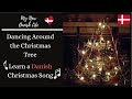 Dancing Around the Christmas Tree/ Learn a Danish Christmas Song / Nu det jul igen