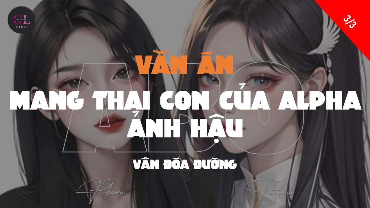 Văn án - Mang Thai Con Của ALPHA Ảnh Hậu - Vân Đóa Đường - [Bách Hợp ...