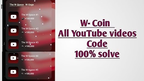 W Coin All YouTube Video Task | All W Coin Video code |  W Coin Video code Task