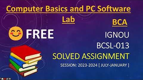 BCSL-013 Solved Assignment 2023-24 | 1st semester BCA | IGNOU | COMPUTER BASICS AND PC SOFTWARE LAB