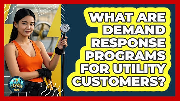 What Are Demand Response Programs For Utility Customers? - Your Utilities Hub