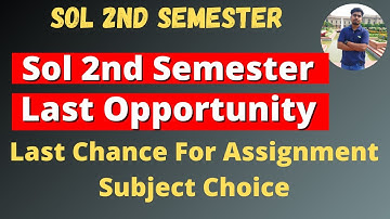 Sol 2nd Semester Last Chance For Assignment Submission || Last Opportunity For Subject Choice