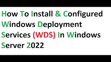 How to Install & configured Windows Deployment Services (WDS) in Windows Server 2022