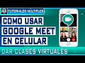 Como Usar Google Meet en Celular Para Dar Clases Virtuales