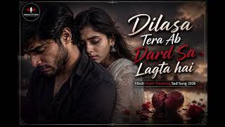 Dilasa Tera Ab Dard Sa Lagta Hai 🙏💔| Heart Touching Sad Song 2026 | Sad Urdu Hindi Soul Crying Song