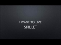 Skillet | I Want To Live