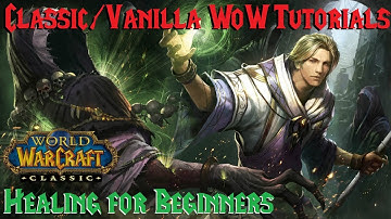 Classic/Vanilla WOW Tutorial Special: Healing (A Beginner