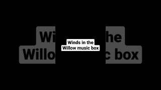 Winds in the Willow music box