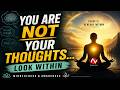 You Are Not Your Thoughts Look Within Mindfulness &amp; Awareness | Day 5