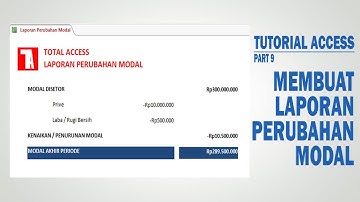 Tutorial Access Cara Membuat Laporan Keuangan Part 9/15 Membuat Laporan Perubahan Modal