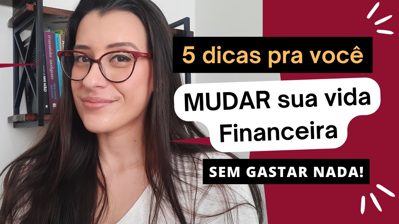 5 Atitudes GRATUITAS para MUDAR sua VIDA Financeira! - YouTube