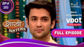 Shastri Sisters | शास्त्री सिस्टर्स | Ep. 253 | Is Rajat Upset With Minty?