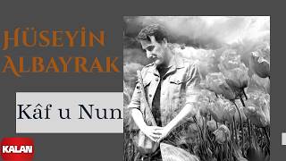 Hüseyin Albayrak - Kâf u Nun I Single © 2026 Kalan Müzik