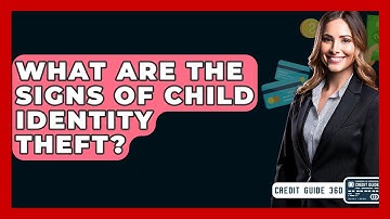 What Are The Signs Of Child Identity Theft? - CreditGuide360.com
