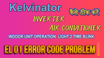 How to solve kelvinator inverter ac EL 01 error code problem| kelvinator ac me EL 01 kaise thik kare