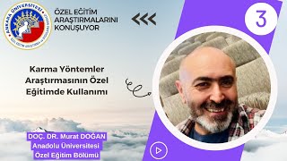 Doç Dr Murat Doğan- Karma Yöntemler Araştırmasının Özel Eğitimde Kullanımı