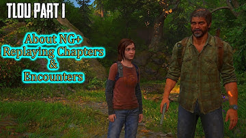 The Last Of Us Part I💠About NG+ And Replaying Chapters & Encounters