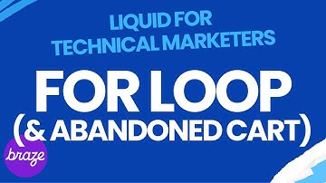 BRAZE LIQUID: For Loop (& Abandoned Cart)