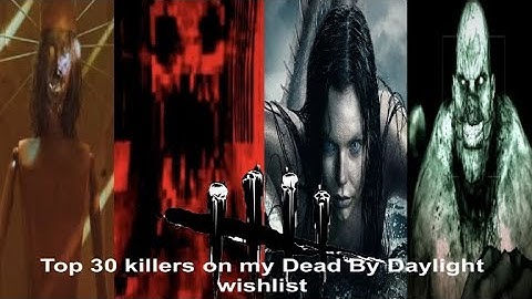Top 30 killers on my Dead By Daylight wishlist 