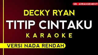 Titip Cintaku - Decky Ryan (Karaoke Versi nada rendah) High Audio Quality...