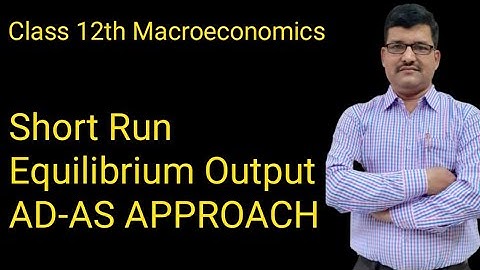 Class 12th | Macroeconomics | Short Run Equilibrium Output| Part-1| AD-AS Approach| By Dinesh C Rai